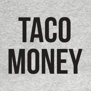 TACO MONEY T-Shirt